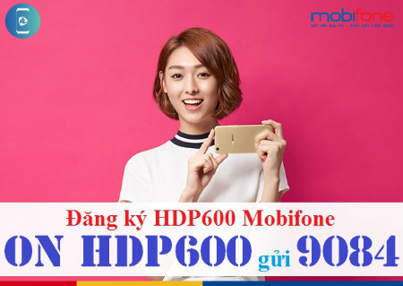 Đăng ký gói HDP600 MobiFone Đăng ký gói HDP600 MobiFone
