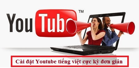 cach cai dat tieng viet cho youtube