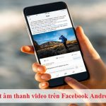 cach tat am thanh video tren facebook android ios