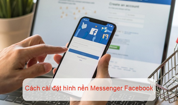 Cách cài đặt hình nền Messenger Facebook thêm bắt mắt