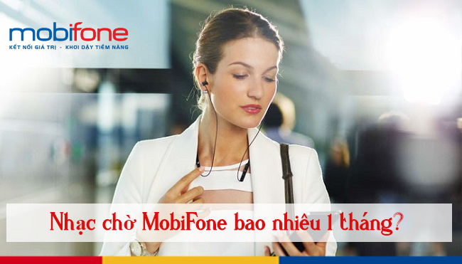 nhac cho MobiFone bao nhieu 1 thang nhac cho MobiFone bao nhieu 1 thang