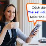 cach dang ky the ket noi dai lau mobifone dien tu