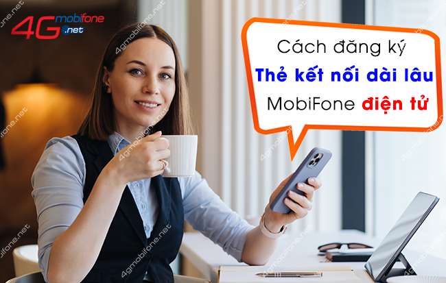 the ket noi dai lau mobifone dien tu cach dang ky the ket noi dai lau mobifone dien tu