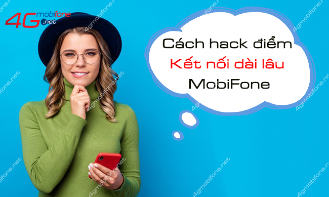 cach hack diem ket noi dai lau mobifone nhu the nao? cach hack diem ket noi dai lau mobifone