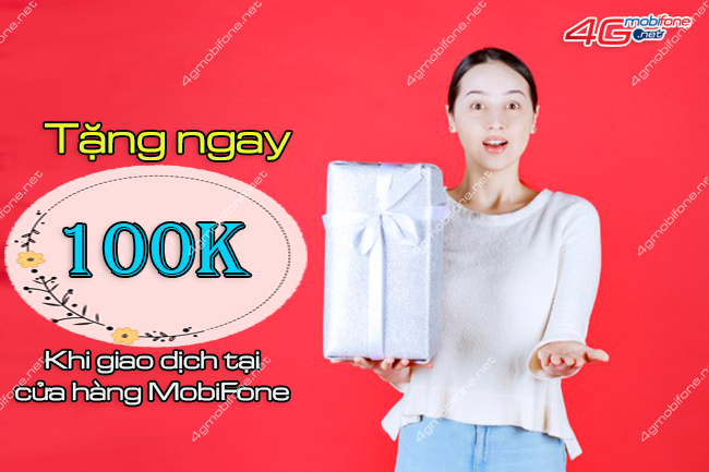 khuyen mai mobifone tang 100k giao dich tai cua hang khuyen mai mobifone tang 100k