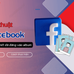 Cach dua bai viet da dang vao album tren Facebook