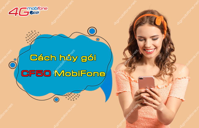 cach huy goi cf50 cua mobifone nhu the nao? cach huy goi cf50 cua mobifone