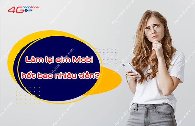 lam lai sim mobi het bao nhieu tien? lam lai sim mobi het bao nhieu tien