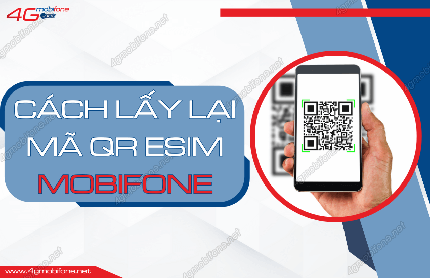 cach lay lai ma qr esim mobifone