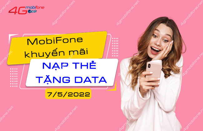 mobifone khuyen mai nap the tang data ngay 7-5-2022