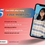 MobiFone EDGE la gi va cach khac phuc