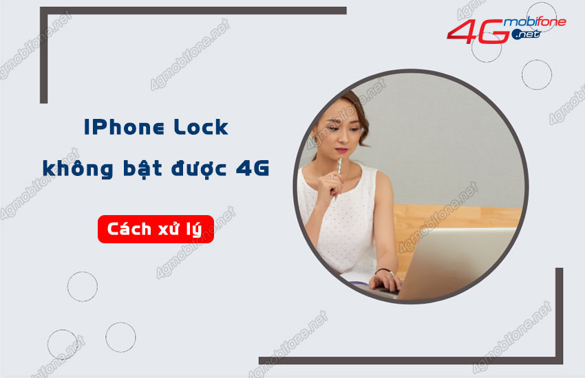 iphone lock khong bat duoc 4g