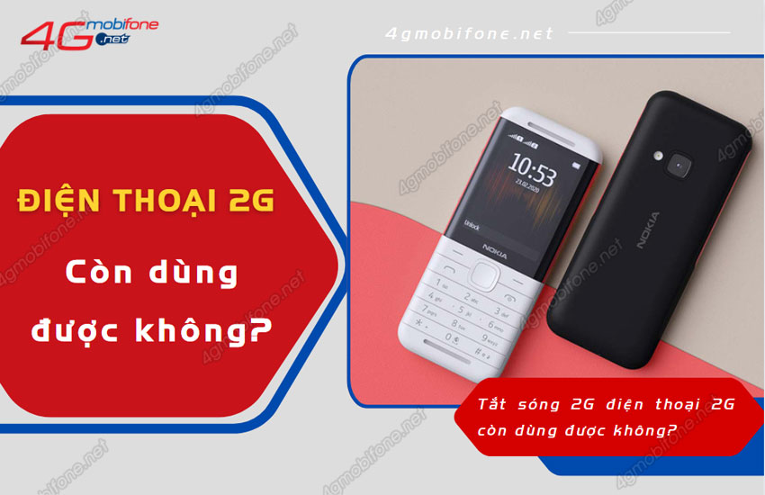 dien thoai 2g con dung duoc khong